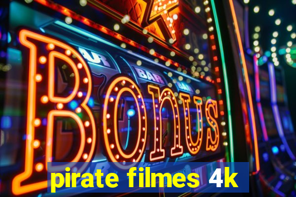 pirate filmes 4k